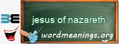 WordMeaning blackboard for jesus of nazareth